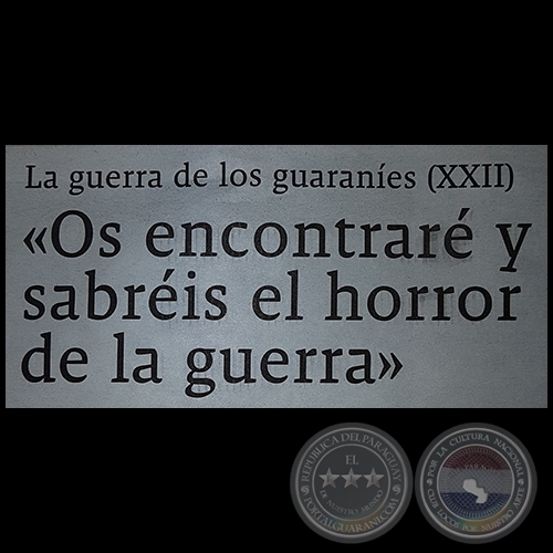LA GUERRA DE LOS GUARANÍES (XXII) - «Os encontraré y sabréis el horror de la guerra» - Domingo, 10 de Setiembre de 2017